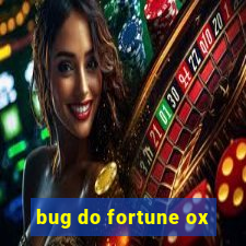 bug do fortune ox